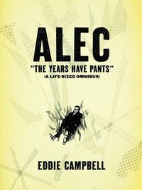 Alec: The Years Have Pants Eddie Campbell